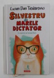 SILVESTRU SI MARELE DICTATOR de LUCIAN DAN TEODOROVICI , cu ilustratii de CARMEN PARII , 2020