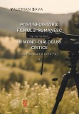 Post/neoistoria filmului rom&acirc;nesc (și nu numai) &icirc;n mono-dialoguri critice (via Facebook &amp; Extra-Fb.) (vol. 4) - Editura Scoala Ardeleana