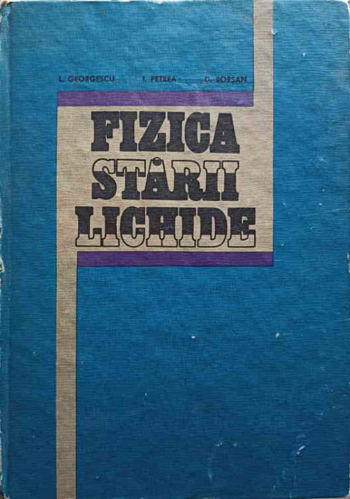 FIZICA STARII LICHIDE-L. GEORGESCU, I. PETREA, D. BORSAN