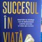 Succesul &icirc;n viață