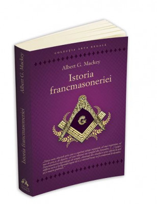 Istoria francmasoneriei &amp;ndash; Albert G. Mackey foto