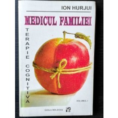 MEDICUL FAMILIEI / TERAPIE COGNITIVA - ION HURJUI vol. I