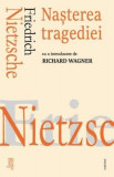 Nasterea tragediei - Friedrich Nietzsche - Cartex