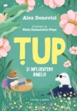 Cumpara ieftin Tup si Influenterii Binelui. Cartea a sasea/Alex Donovici, Curtea Veche Publishing