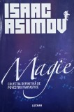 Magie. Colectia definitiva de povestiri fantastice - Isaac Asimov