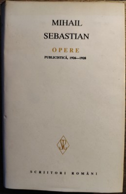 Mihail Sebastian - Opere I. Publicistica, 1926-1928 foto