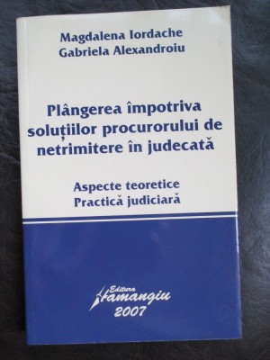 Plangerea impotriva solutiilor procurorului de netrimitere in judecata foto