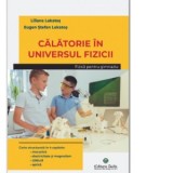 Calatorie in universul fizicii. Fizica pentru gimnaziu
