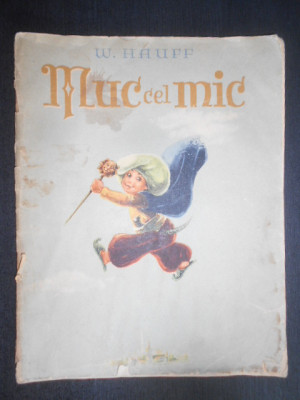 Wilhelm Hauff - Muc cel mic (1965, ilustratii de Marcela Cordescu, usor uzata) foto