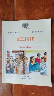 RELIGIE CLASA A I A - MONICA OPRIS , DORIN OPRIS , BASILICA PATRIARHIA ROMANA foto