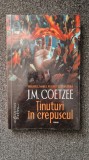 TINUTURI IN CREPUSCUL - J.M. Coetzee