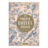 The Mindful Birder's Journal: Record Your Observations of the Winged World - Carte straina in Engleza