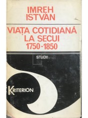 Imreh Istvan - Viata cotidiana la Secui 1750-1850 (Editia: 1982) foto