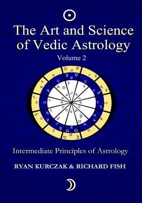 The Art and Science of Vedic Astrology Volume 2: Intermediate Principles of Astrology foto