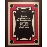 V. Popeangă - Școala rom&acirc;nească din Transilvania &icirc;n perioada 1867-1918...