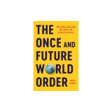 The Once and Future World Order: Why Global Civilization Will Survive the Decline of the West