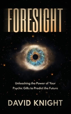 Foresight: Unleashing the Power of Your Psychic Gifts to Predict the Future foto