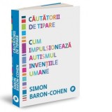 Cautatorii de tipare. Cum impulsioneaza autismul inventiile umane - Simon Baron-Cohen, Monica Lungu