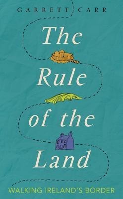 The Rule of the Land: Walking Ireland&amp;#039;s Border foto