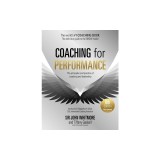 Coaching for Performance, 6th Edition: The Principles and Practice of Coaching and Leadership: Fully Revised Edition