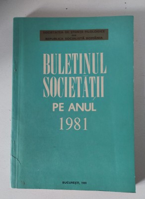 Societatea de stiinte filologice din R.S.R. - Buletinul societatii pe anul 1981 foto