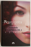 Reuniunea. Jurnalele vampirilor 4 &ndash; L. J. Smith