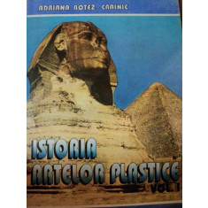 ISTORIA ARTELOR PLASTICE , VOL. 1 DE ADRIANA BOTEZ CRAINIC ,