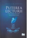 Puterea lecturii. Cum cititul iti poate transforma viata! - Neculai M. Asiminei