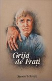 Grija de frati - Simon Schrock - Carte