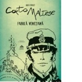 Corto Maltese. Fabula venetiana (volumul 7) - Hugo Pratt, Iulia Dromereschi
