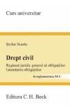 Drept civil. Regimul juridic general al obligatiilor. Garantarea obligatiilor in reglementarea NCC - Stefan Scurtu