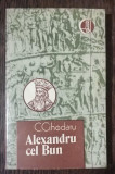 ALEXANDRU CEL BUN-C.CIHODRAU