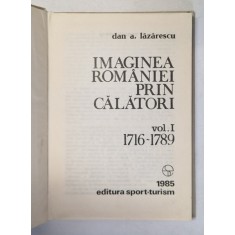 IMAGINEA ROMANIEI PRIN CALATORI VOL. I (1716-1789) , 1985