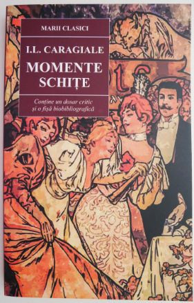 Momente. Schite &ndash; I. L. Caragiale