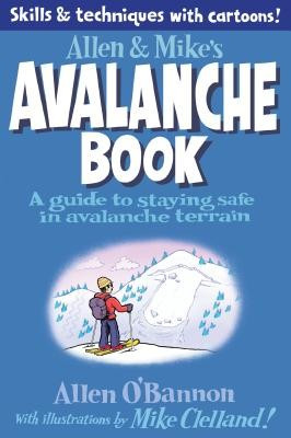 Allen &amp;amp; Mike&amp;#039;s Avalanche Book: A Guide to Staying Safe in Avalanche Terrain foto