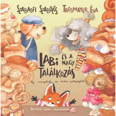 Labi &amp;eacute;s a nagy tal&amp;aacute;lkoz&amp;aacute;s - &amp;Uacute;j receptek az erdei p&amp;eacute;ks&amp;eacute;gből - Szabadfi Szabolcs foto