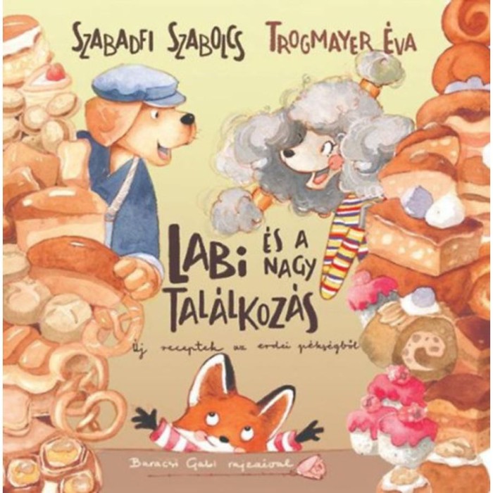 Labi &eacute;s a nagy tal&aacute;lkoz&aacute;s - &Uacute;j receptek az erdei p&eacute;ks&eacute;gből - Szabadfi Szabolcs