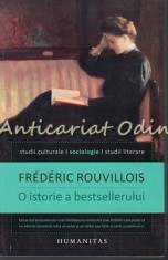 O Istorie A Bestsellerului - Frederic Rouvillois