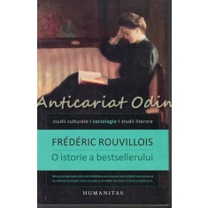 O Istorie A Bestsellerului - Frederic Rouvillois