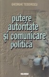 Gheorghe Teodorescu - Putere, autoritate si comunicare politica