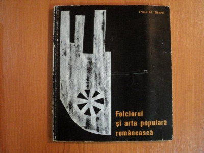 FOLCLORUL SI ARTA POPULARA ROMANEASCA de PAUL H. STAHL 1968 foto