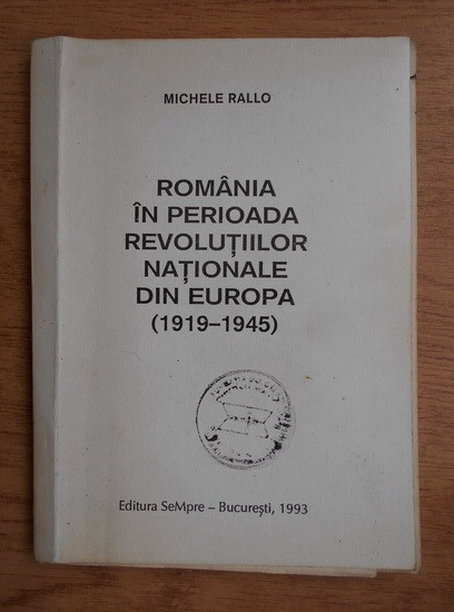 Michele Rallo - Romania in perioada revolutiilor nationale din Europa...