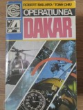 Operatiunea Dakar - Robert Ballard, Tony Chiu, Editura Antonie, 1992, Carte Politista