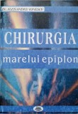Chirurgia Marelui Epiplon - Alexandru Ionescu, 1997, Quadrat, Carte de Chirurgie in Romana
