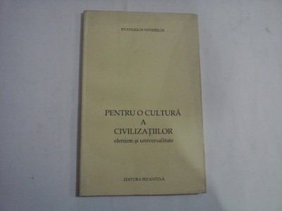 PENTRU O CULTURA A CIVILIZATIILOR - EVANGELOS VENIZELOS foto
