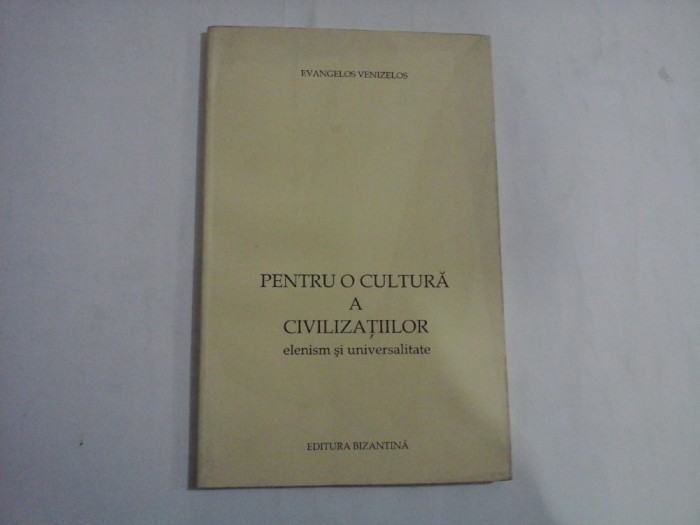 PENTRU O CULTURA A CIVILIZATIILOR - EVANGELOS VENIZELOS