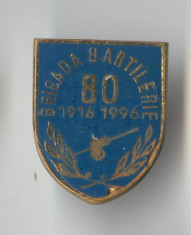 Insigna 1916-1996 Brigada 8 Artilerie - Armata Romana - militara foto