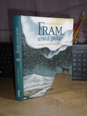 CEZAR PETRESCU - FRAM, URSUL POLAR * ILUSTRATII DAN UNGUREANU , 2018 # foto