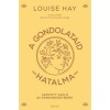 A gondolataid hatalma - Vezetetett napl&oacute; az &ouml;nmegerős&iacute;t&eacute;s&eacute;rt - Louise Hay