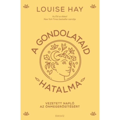 A gondolataid hatalma - Vezetetett napl&amp;oacute; az &amp;ouml;nmegerős&amp;iacute;t&amp;eacute;s&amp;eacute;rt - Louise Hay foto
